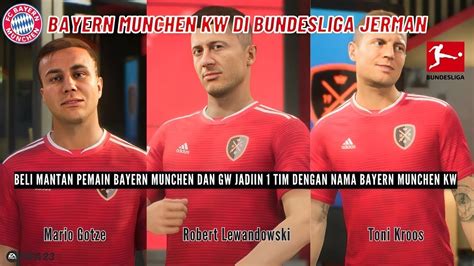 Gw Beli Para Mantan Pemain Bayern Munchen Dan Jadiin Tim Dengan Nama