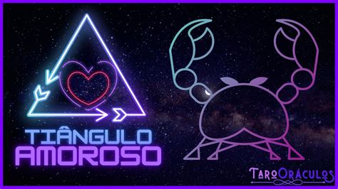 CÂncer ♋ Amor💕 “triÂngulo Amoroso” Saiba Quais Os Sentimentos Por