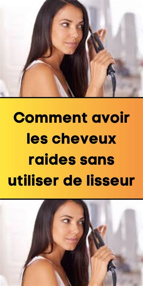 Comment Avoir Les Cheveux Raides Sans Utiliser De Lisseur Cheveux