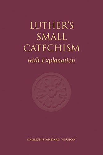 Luthers Small Catechism With Explanation Esv Ebook Luther Martin Amazonca Kindle Store