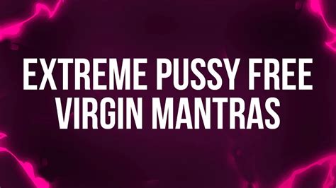 Extreme Pussy Free Virgin Mantras Mature Porn Feat ForeverVirgin