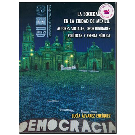 La Sociedad Civil En La Ciudad De MÉxico Actores Sociales