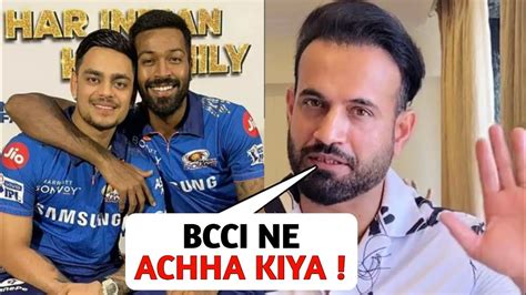 Irfan Pathan Huge Statement On Bcci Central Contract Bcci Central