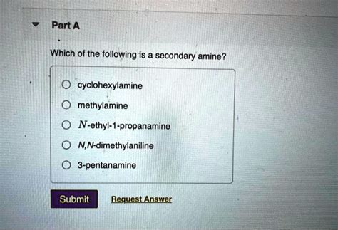 SOLVED Which Of The Following Is A Secondary Amine Cyclohexylamine