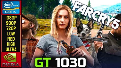 Far Cry 5 GT 1030 1080P 900P 720P Low Med High Ultra