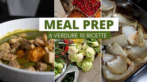 6 VERDURE 10 MODI DIVERSI PER MANGIARLE MEAL PREP PER TUTTA LA