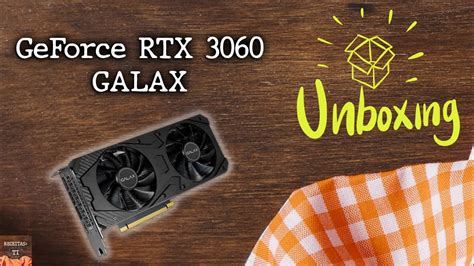 Unboxing Rapido Gefore Rtx 3060 Galax Receitas De Ti Youtube