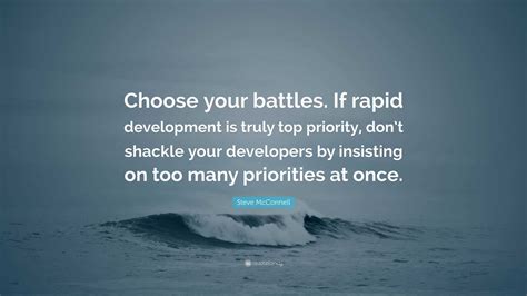 Steve Mcconnell Quote Choose Your Battles If Rapid Development Is