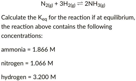 N2g 3h2g â† 2nh3g Calculate The Keq For The Reaction If At