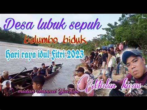 Midun Channel Balumbo Biduk Desa Lubuk Sepuh Hari Raya Idul