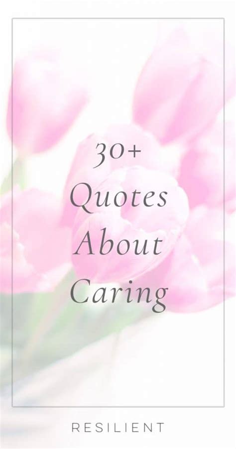 30+ Quotes About Caring to Warm Your Heart - Resilient