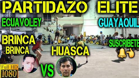 ECUAVOLEY PARTIDAZO BRINCA BRINCA VS EL HUASCA FULL ACCION YouTube