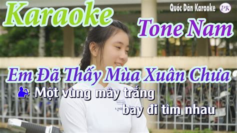 Karaoke Em Đã Thấy Mùa Xuân Chưa Bossa Nova Tone Nam Rê Thứ Dm Tp