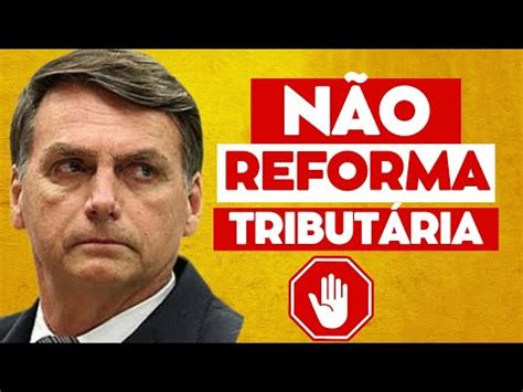 BOLSONARO CRÍTICA REFORMA TRIBUTÁRIA YouTube