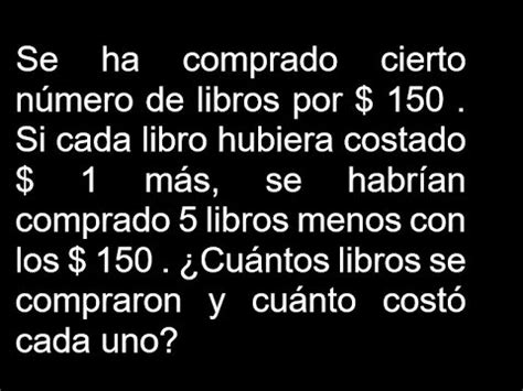 Se ha comprado cierto número de libros por 150 Si cada libro