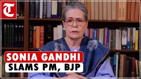 BJP Promoting Hatred For Political Ends Alleges Sonia Gandhi YouTube