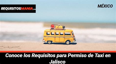 Conoce Los Requisitos Para Permiso De Taxi En Jalisco Guía【2024