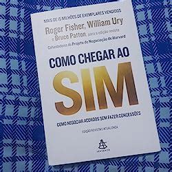 Como Chegar Ao Sim Como Negociar Acordos Sem Fazer Concess Es Ebook