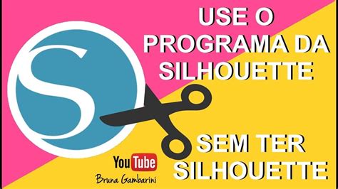 Como Usar O Programa Da Silhouette Sem Ter Silhouette Youtube