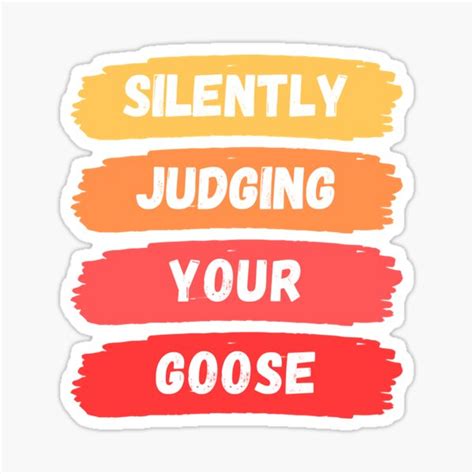 Silently Judging Your Goose Sticker For Sale By Falcondesigus Redbubble