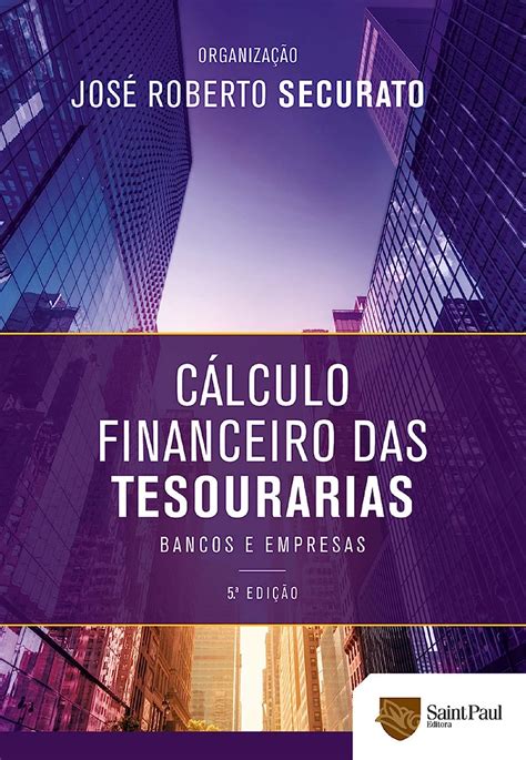 C Lculo Financeiro Das Tesourarias Bancos E Empresas Ebook Roberto