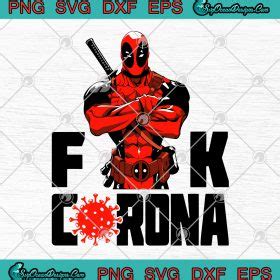 Deadpool Fuck Corona SVG PNG DXF EPS Fuck Covid 19 Coronavirus SVG