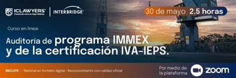 Compliance Integral Del Programa Immex Y De La Certificación Iva Ieps Interbridge