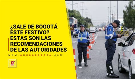 Sale de Bogotá este festivo tenga en cuenta las recomendaciones de