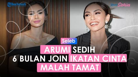 Baru Bulan Gabung Ikatan Cinta Arumi Sedih Sinetronnya Kini Tamat