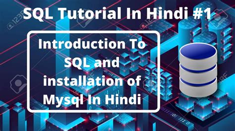 1 Introduction To Sql And Installation Of Mysql In Hindi Sql