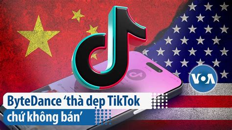 Bytedance ‘thà Dẹp Tiktok Chứ Không Bán Voa Tiếng Việt The Vietnam