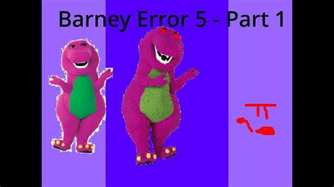 Barney Error 5 Part One Youtube