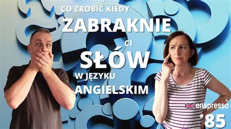 CO ZROBIĆ KIEDY ZABRAKNIE CI SŁÓW PO ANGIELSKU ENSPRESSO 85 YouTube