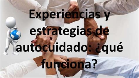 Experiencias Y Estrategias De Autocuidado Qu Funciona Ppt