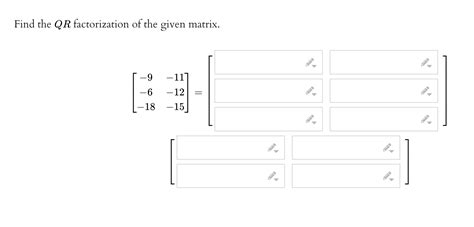 Solved Find The Qr Factorization Of The Given Matrix Chegg