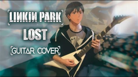 Linkin Park Lost Guitar Cover Anime Style Youtube