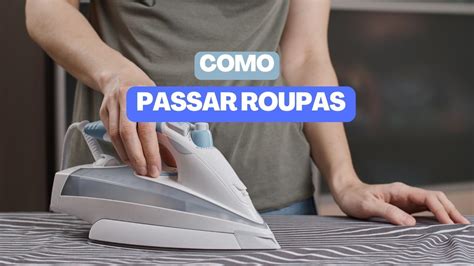 Passo De Passar - Como Passar Roupas: Acesse o Nosso Passo a Passo Simples!