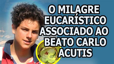 O Milagre EucarÍstico Associado Ao Beato Carlo Acutis Youtube