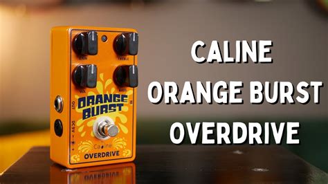 Caline Orange Burst Overdrive Pedal Demo Youtube