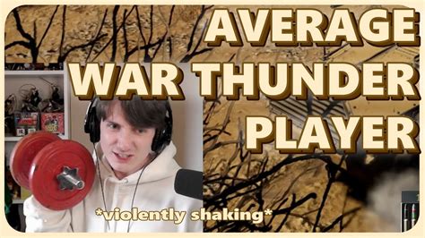 The Average War Thunder Player War Thunder YouTube