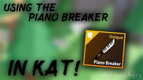 Kat Gameplay Using The Piano Breaker Roblox Kat Youtube