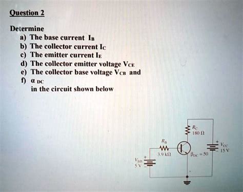 SOLVED Question 2 Determine A The Base Current IB B The Collector