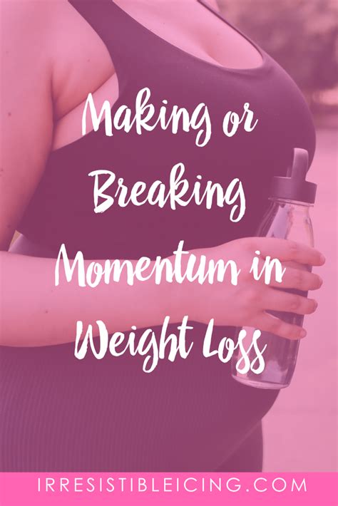 Making Or Breaking Momentum In Weight Loss Irresistible Icing