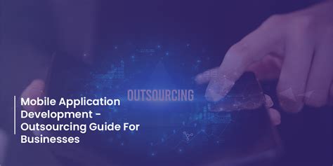 Mobile Application Development Outsourcing Guide For Businesses