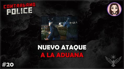 Nuevo Ataque A La Aduana Contraband Police Gameplay Espa Ol