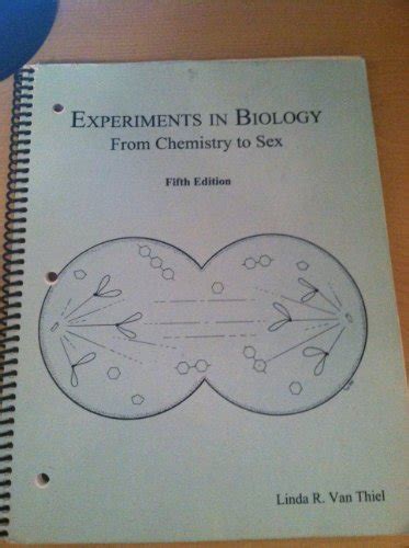 Experiments In Biology From Chemistry To Sex Linda R Van Thiel 9780787296926 Abebooks