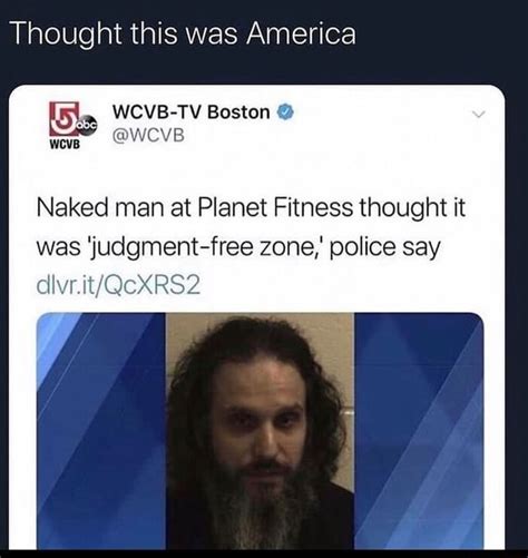 Thought This Was America Weve B Tv Boston Vb I Naked Man At Planet