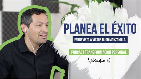 Planea El Éxito Con Victor Hugo Manzanilla Podcast Rafael Ayala Transformación Personal