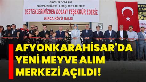 Afyonkarahisar Da Yeni Meyve Al M Merkezi A Ld Afyon Haber Odak