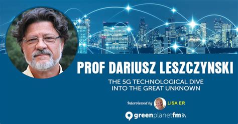 Prof Dariusz Leszczynski The G Technological Dive Into The Great